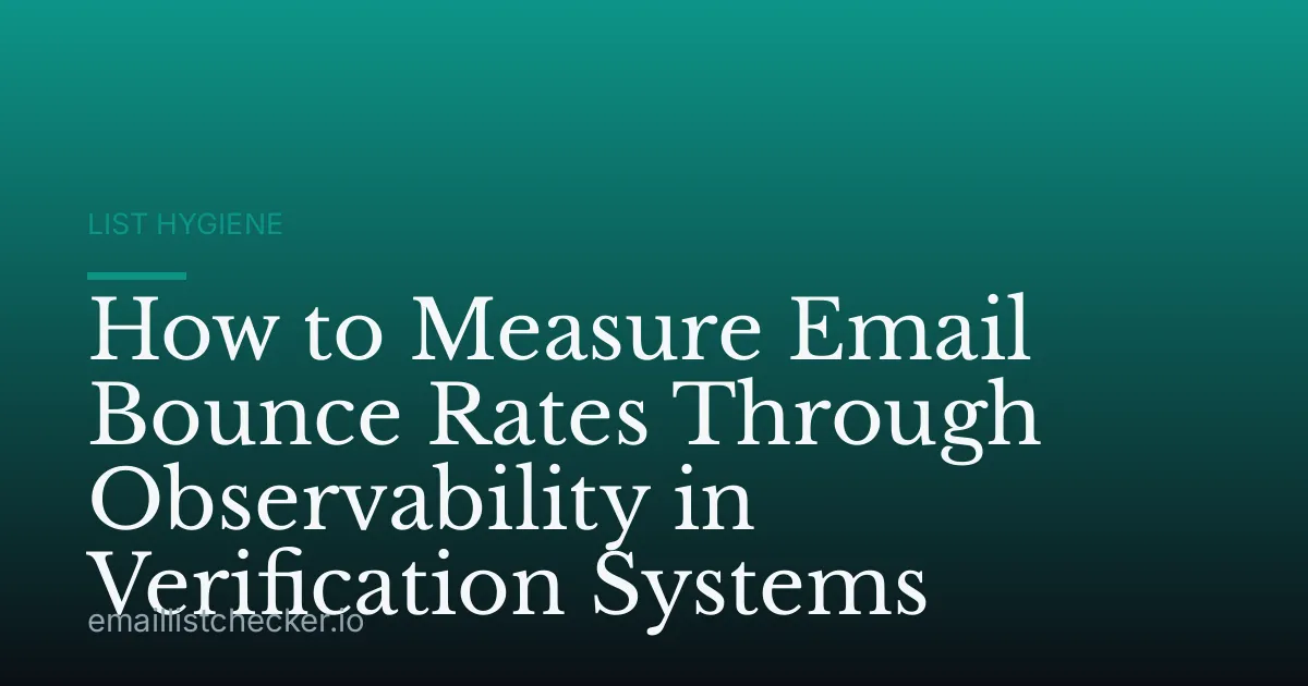 How to Measure Email Bounce Rates Through Observability in Verification Systems