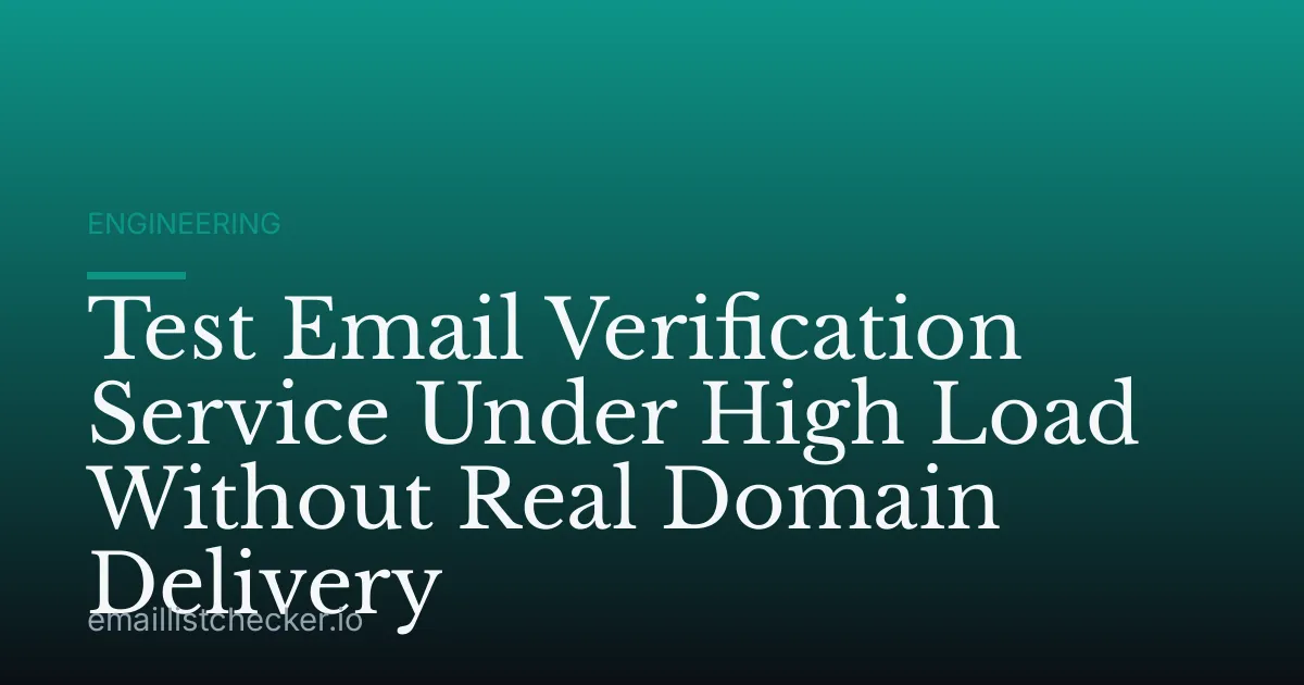 Test Email Verification Service Under High Load Without Real Domain Delivery