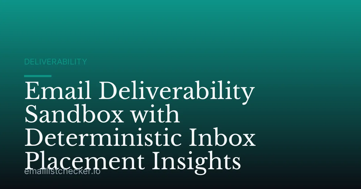 Email Deliverability Sandbox with Deterministic Inbox Placement Insights