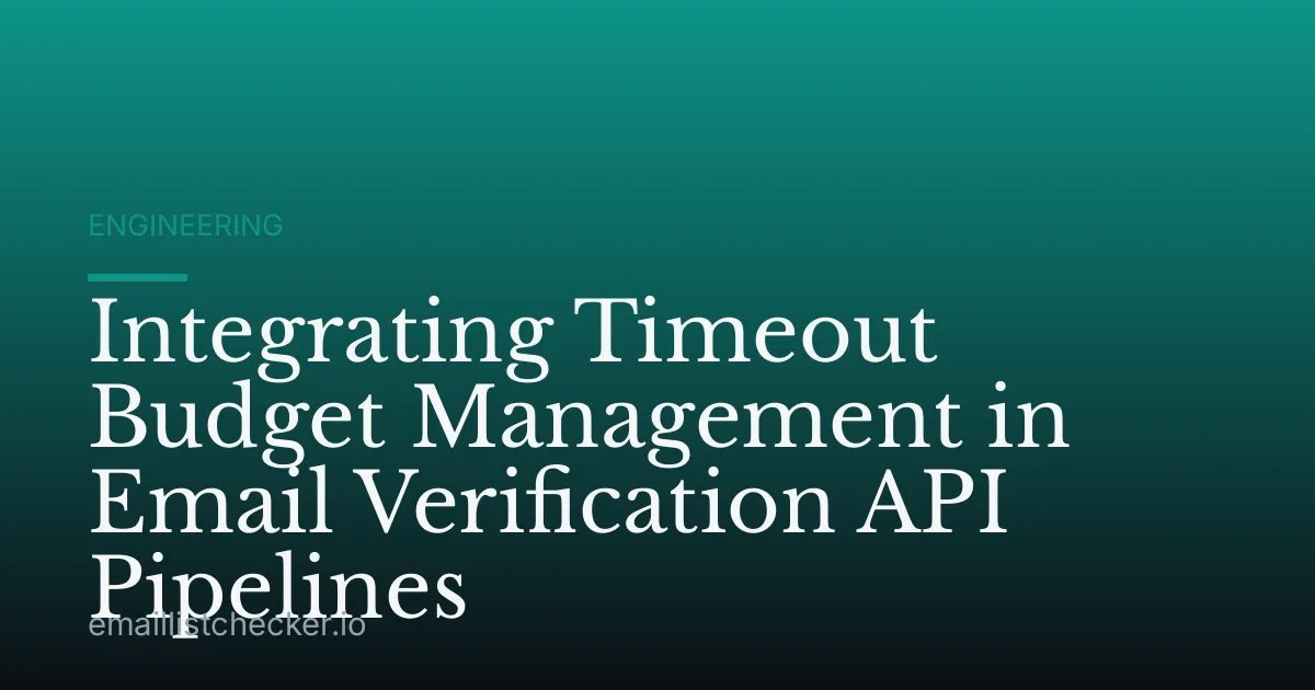 Integrating Timeout Budget Management in Email Verification API Pipelines