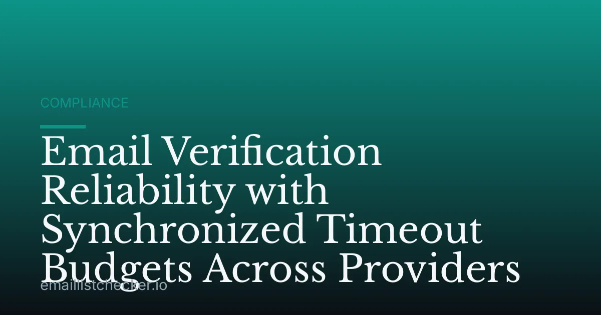 Email Verification Reliability with Synchronized Timeout Budgets Across Providers