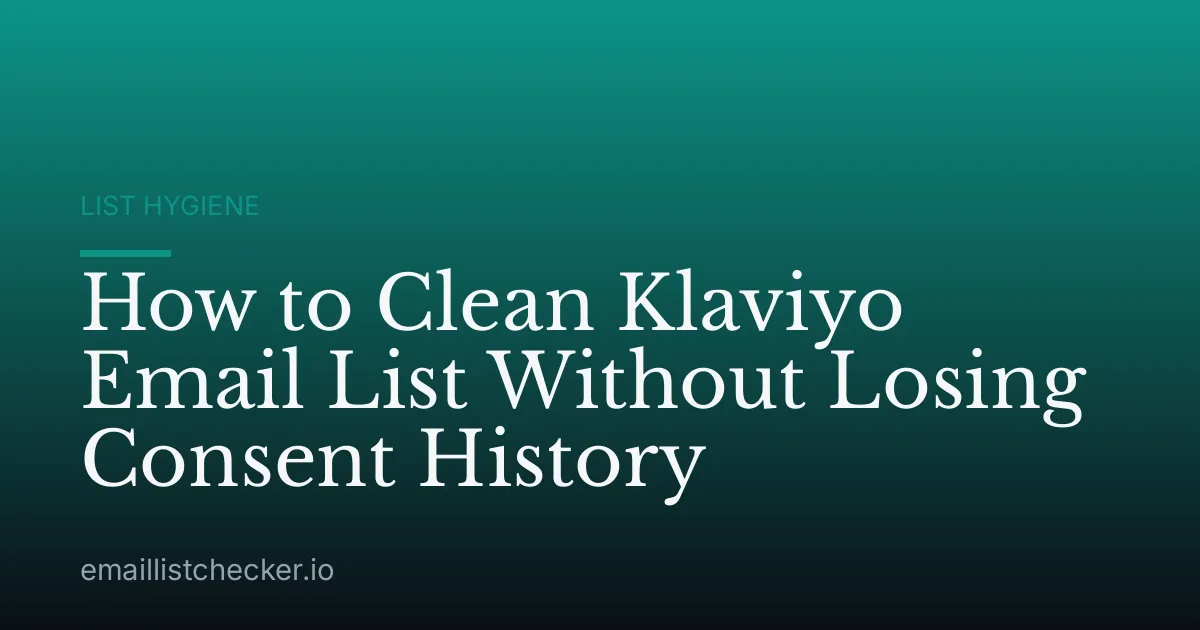 How to Clean Klaviyo Email List Without Losing Consent History