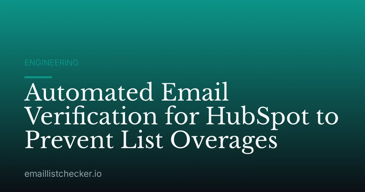 Automated Email Verification for HubSpot to Prevent List Overages
