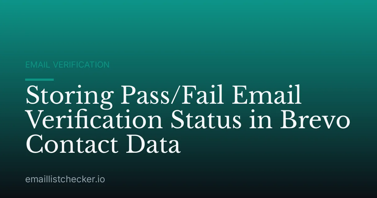 Storing Pass/Fail Email Verification Status in Brevo Contact Data
