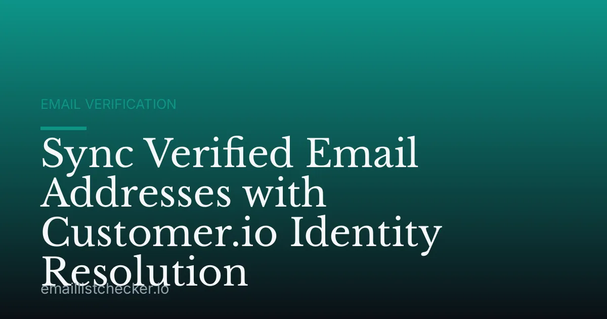 Sync Verified Email Addresses with Customer.io Identity Resolution