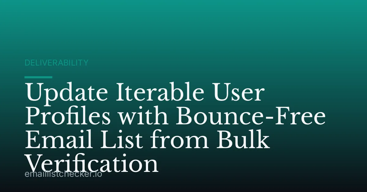 Update Iterable User Profiles with Bounce-Free Email List from Bulk Verification