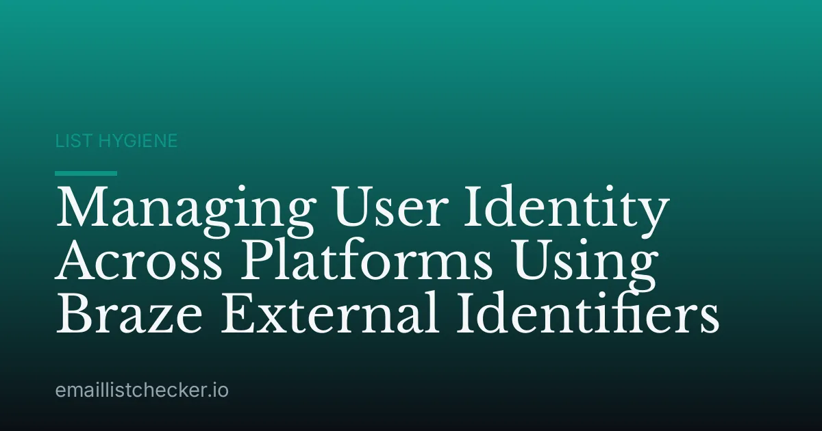 Managing User Identity Across Platforms Using Braze External Identifiers