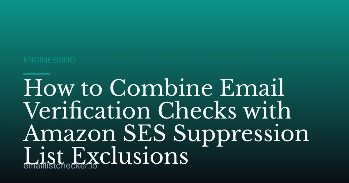 How to Combine Email Verification Checks with Amazon SES Suppression List Exclusions