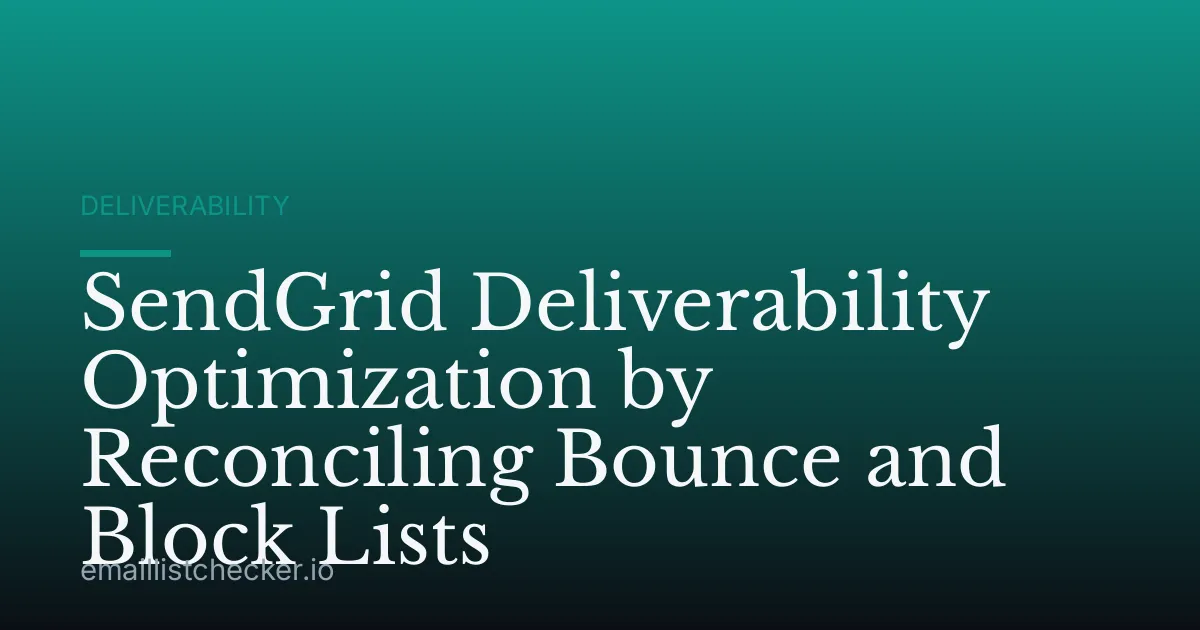 SendGrid Deliverability Optimization by Reconciling Bounce and Block Lists