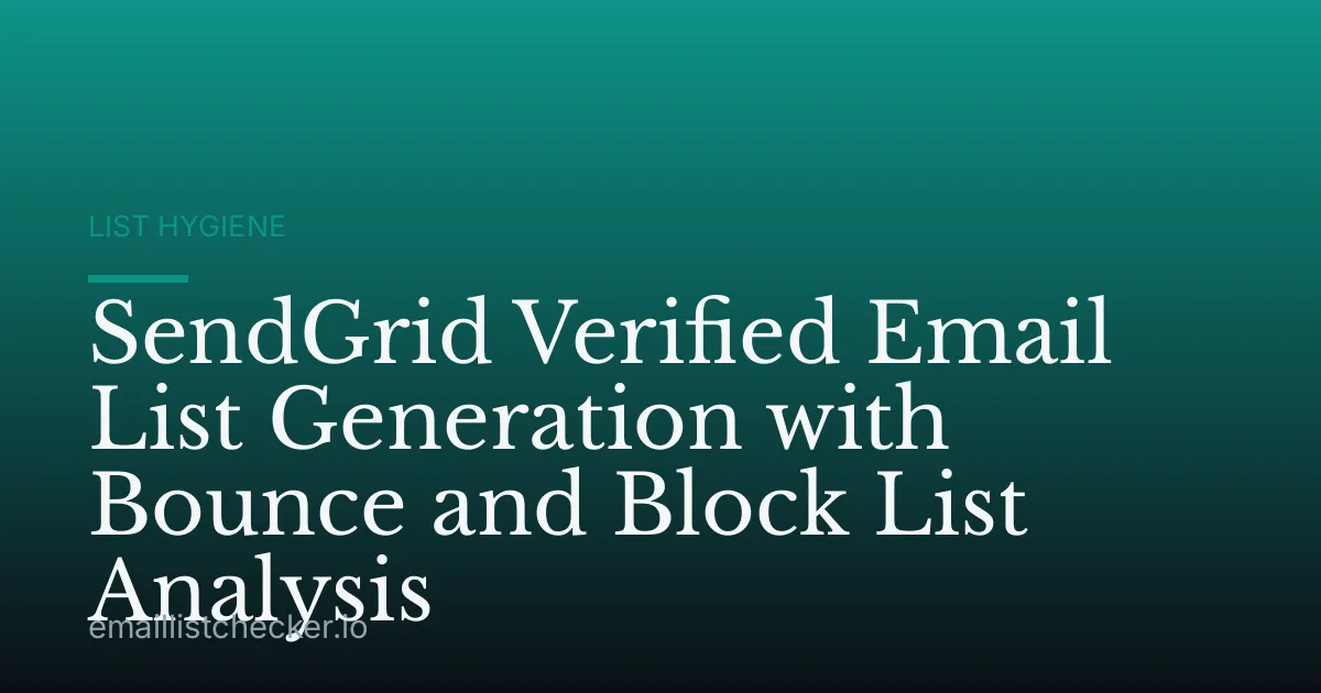 SendGrid Verified Email List Generation with Bounce and Block List Analysis