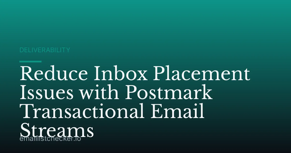 Reduce Inbox Placement Issues with Postmark Transactional Email Streams