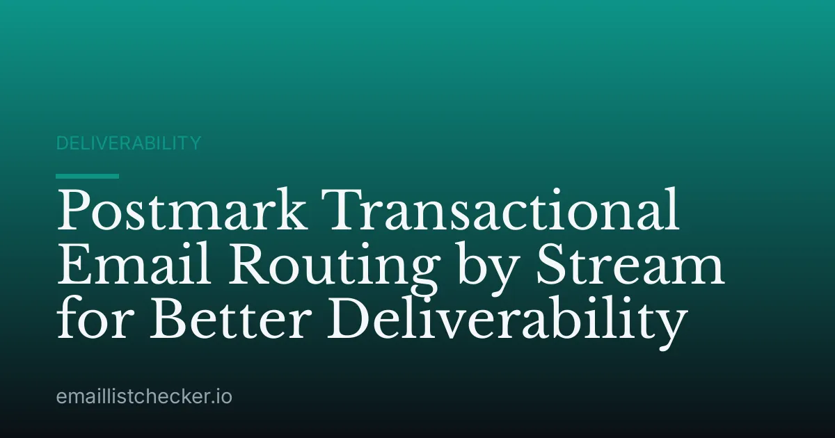Postmark Transactional Email Routing by Stream for Better Deliverability