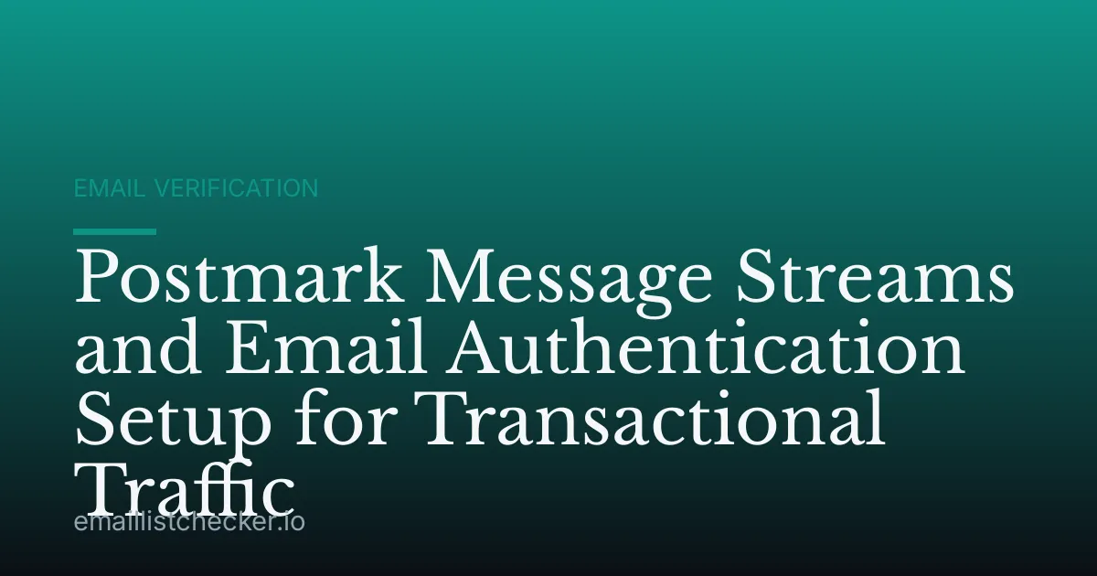 Postmark Message Streams and Email Authentication Setup for Transactional Traffic