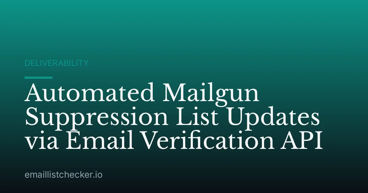 Automated Mailgun Suppression List Updates via Email Verification API