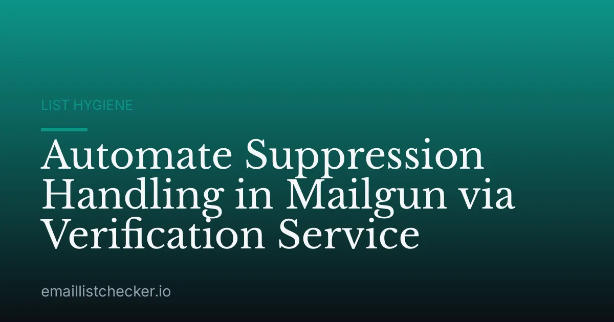 Automate Suppression Handling in Mailgun via Verification Service