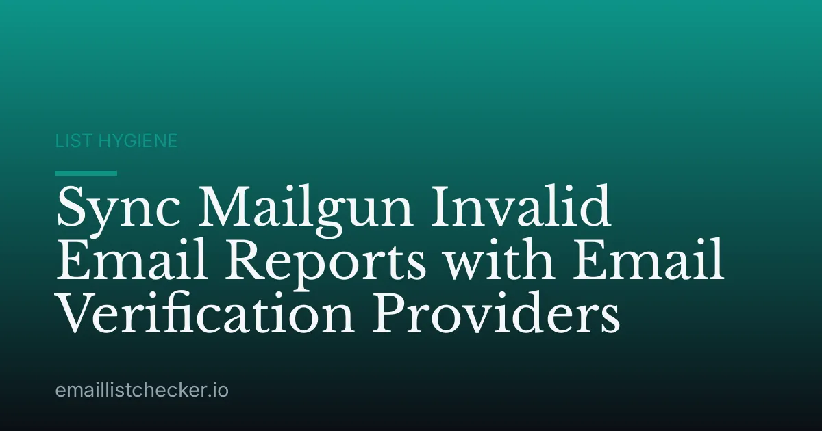 Sync Mailgun Invalid Email Reports with Email Verification Providers