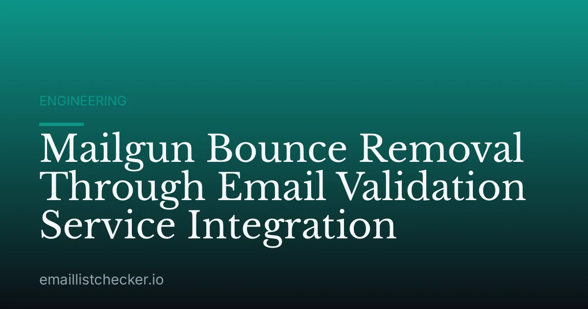 Mailgun Bounce Removal Through Email Validation Service Integration