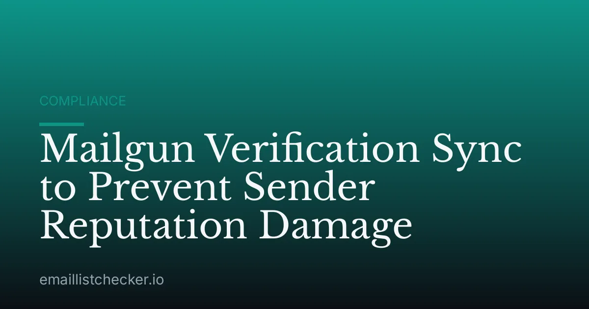 Mailgun Verification Sync to Prevent Sender Reputation Damage