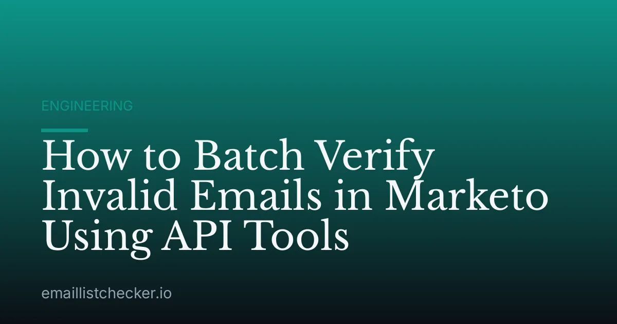 How to Batch Verify Invalid Emails in Marketo Using API Tools