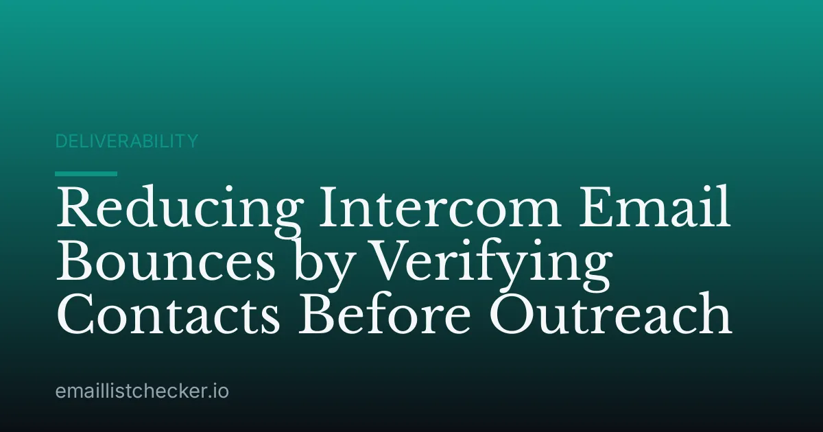 Reducing Intercom Email Bounces by Verifying Contacts Before Outreach