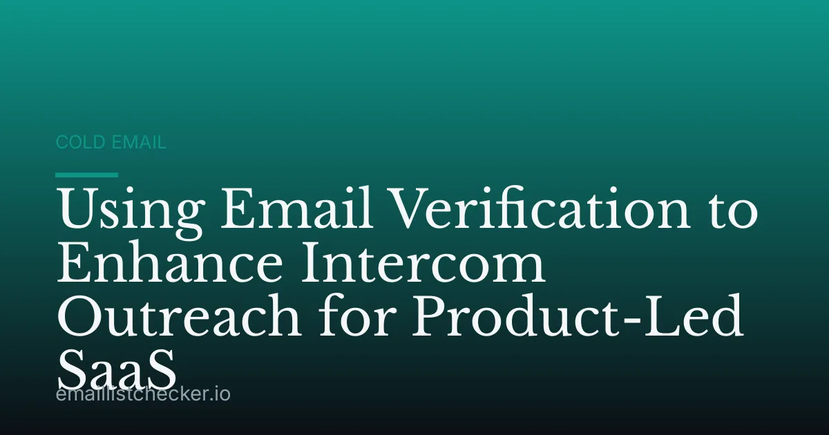 Using Email Verification to Enhance Intercom Outreach for Product-Led SaaS