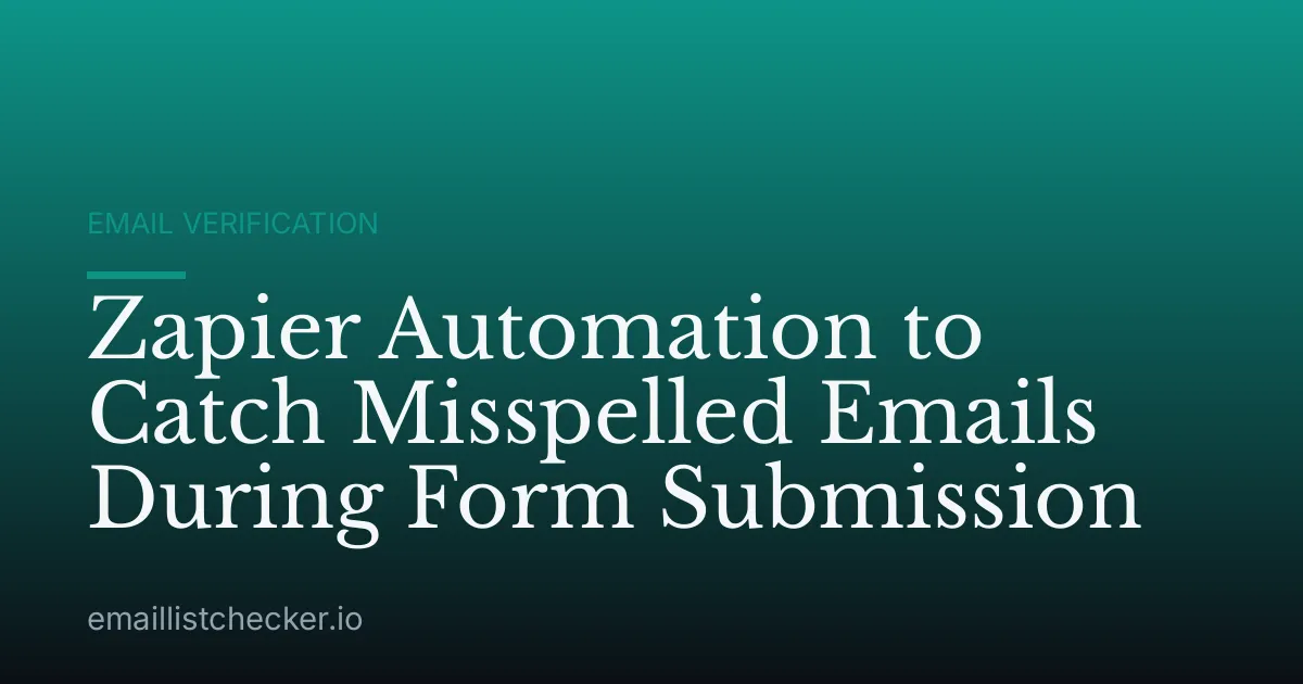 Zapier Automation to Catch Misspelled Emails During Form Submission