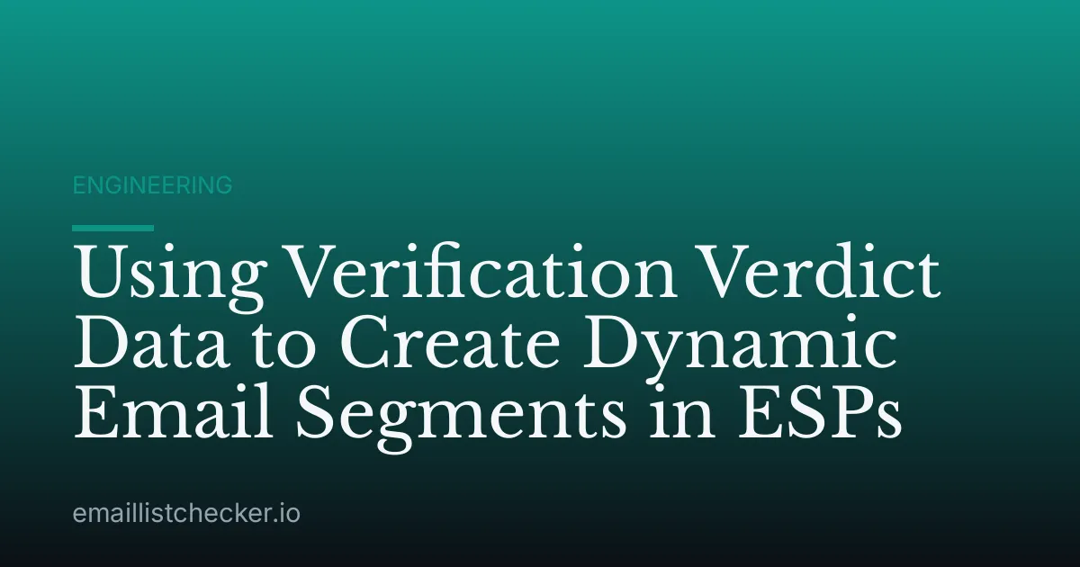 Using Verification Verdict Data to Create Dynamic Email Segments in ESPs