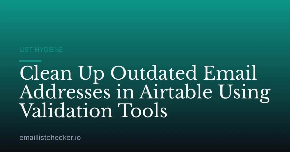 Clean Up Outdated Email Addresses in Airtable Using Validation Tools