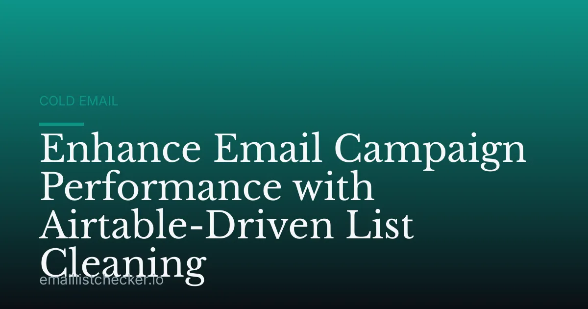 Enhance Email Campaign Performance with Airtable-Driven List Cleaning