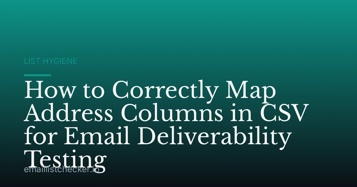 How to Correctly Map Address Columns in CSV for Email Deliverability Testing