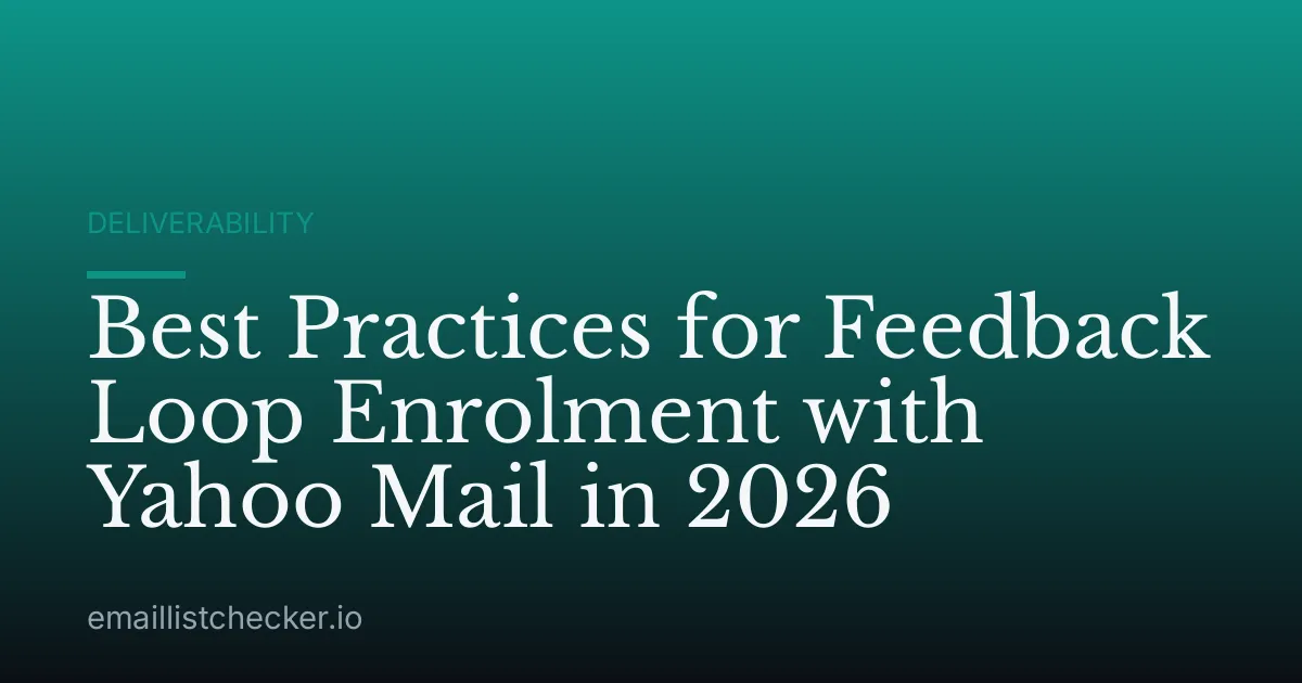 Best Practices for Feedback Loop Enrolment with Yahoo Mail in 2026