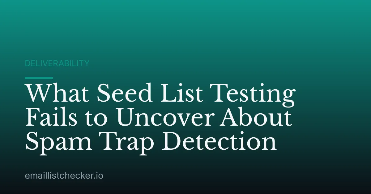 What Seed List Testing Fails to Uncover About Spam Trap Detection