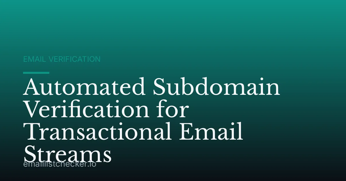 Automated Subdomain Verification for Transactional Email Streams