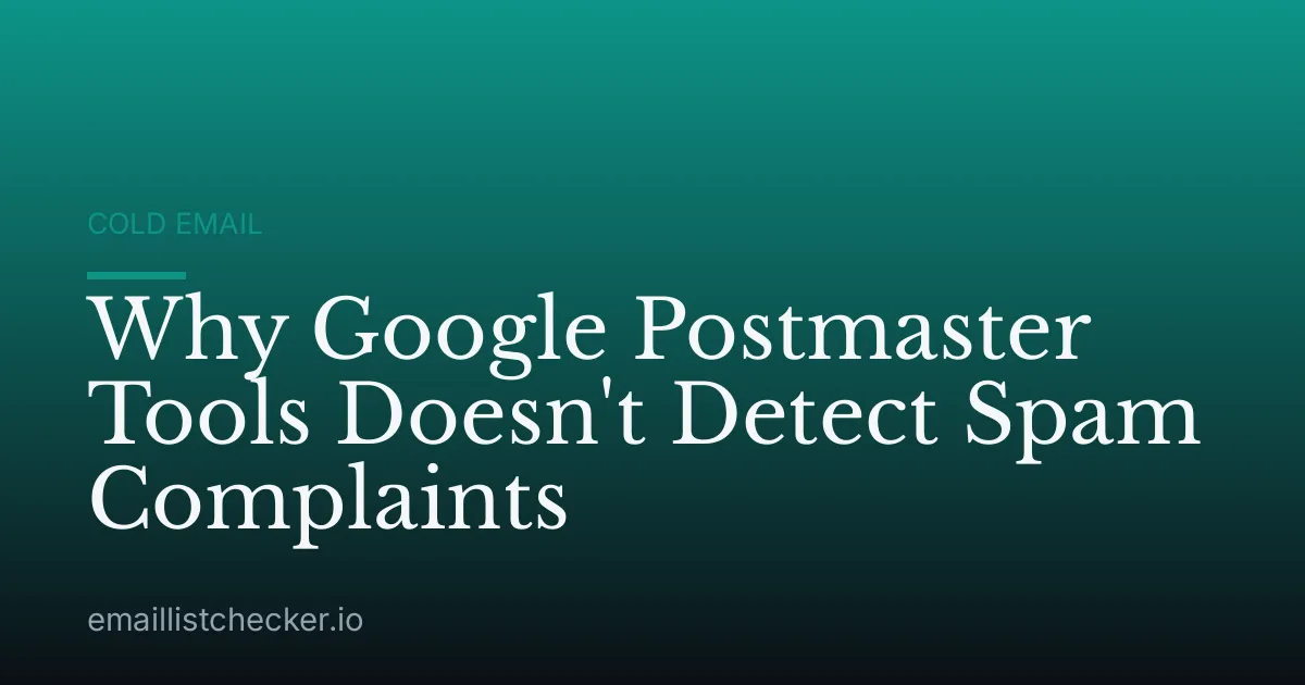 Why Google Postmaster Tools Doesn't Detect Spam Complaints