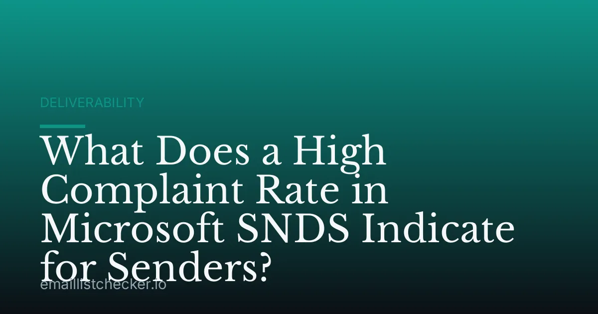 What Does a High Complaint Rate in Microsoft SNDS Indicate for Senders?