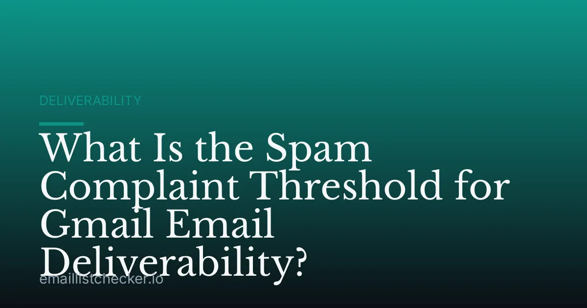What Is the Spam Complaint Threshold for Gmail Email Deliverability?