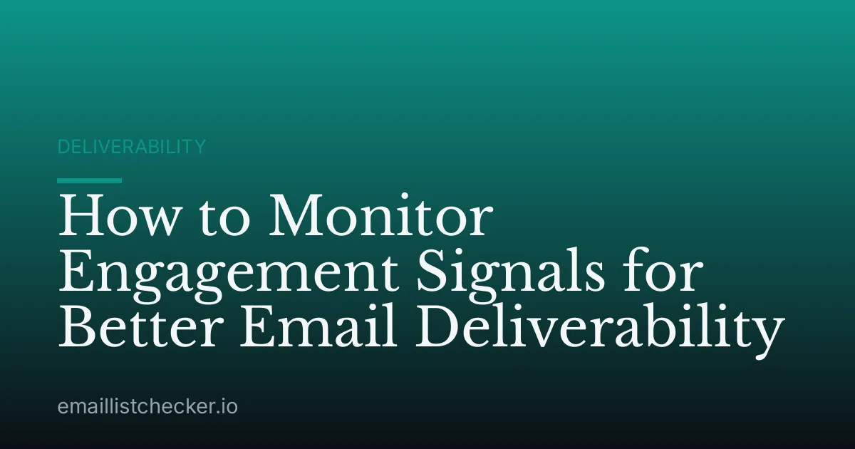 How to Monitor Engagement Signals for Better Email Deliverability