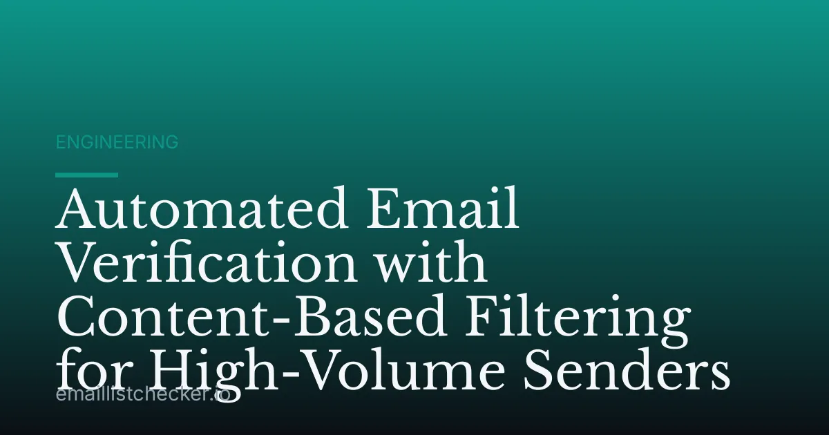 Automated Email Verification with Content-Based Filtering for High-Volume Senders