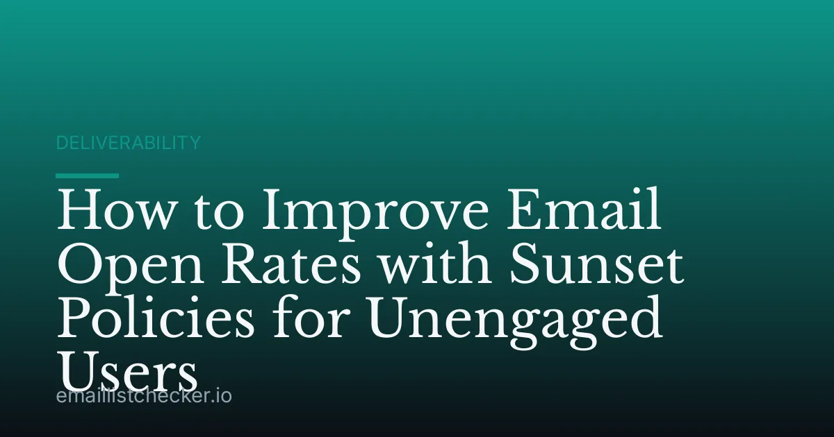 How to Improve Email Open Rates with Sunset Policies for Unengaged Users
