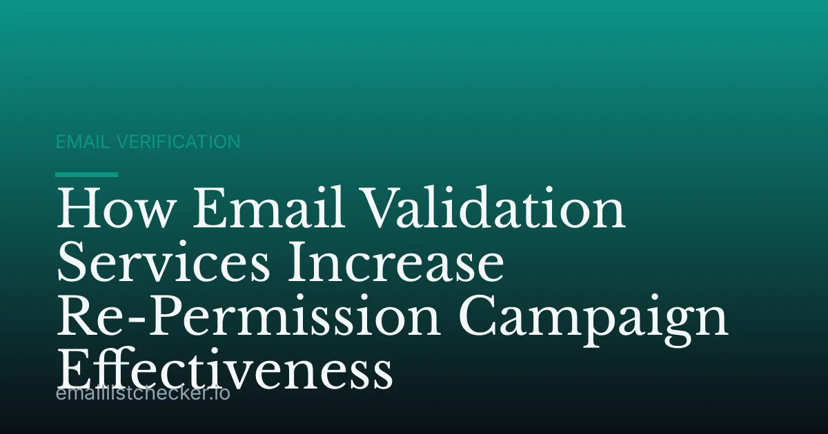 How Email Validation Services Increase Re-Permission Campaign Effectiveness