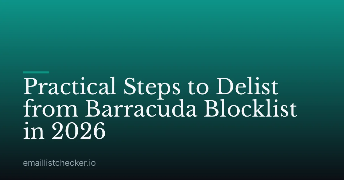 Practical Steps to Delist from Barracuda Blocklist in 2026
