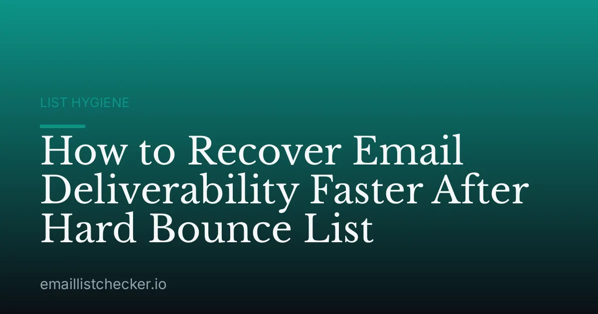 How to Recover Email Deliverability Faster After Hard Bounce List