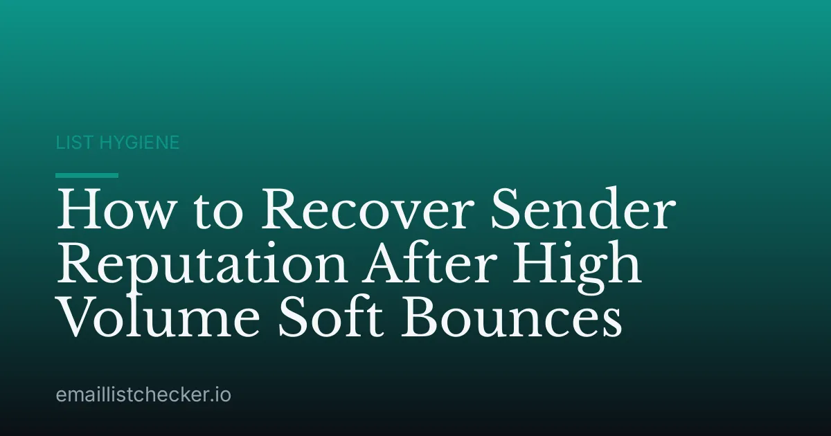 How to Recover Sender Reputation After High Volume Soft Bounces
