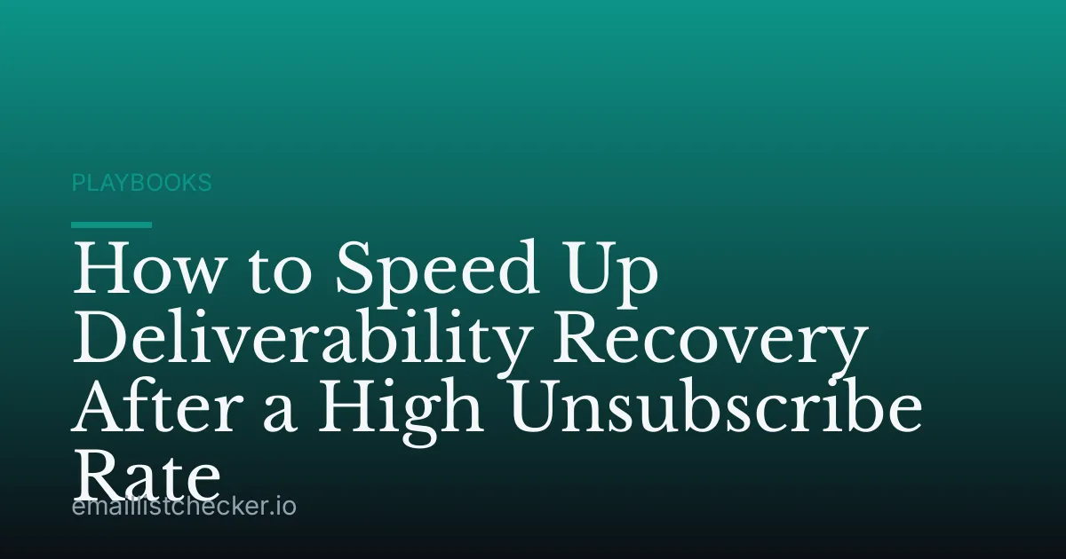 How to Speed Up Deliverability Recovery After a High Unsubscribe Rate
