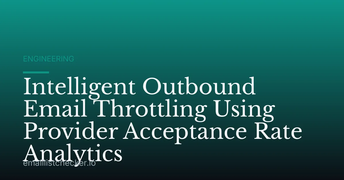 Intelligent Outbound Email Throttling Using Provider Acceptance Rate Analytics