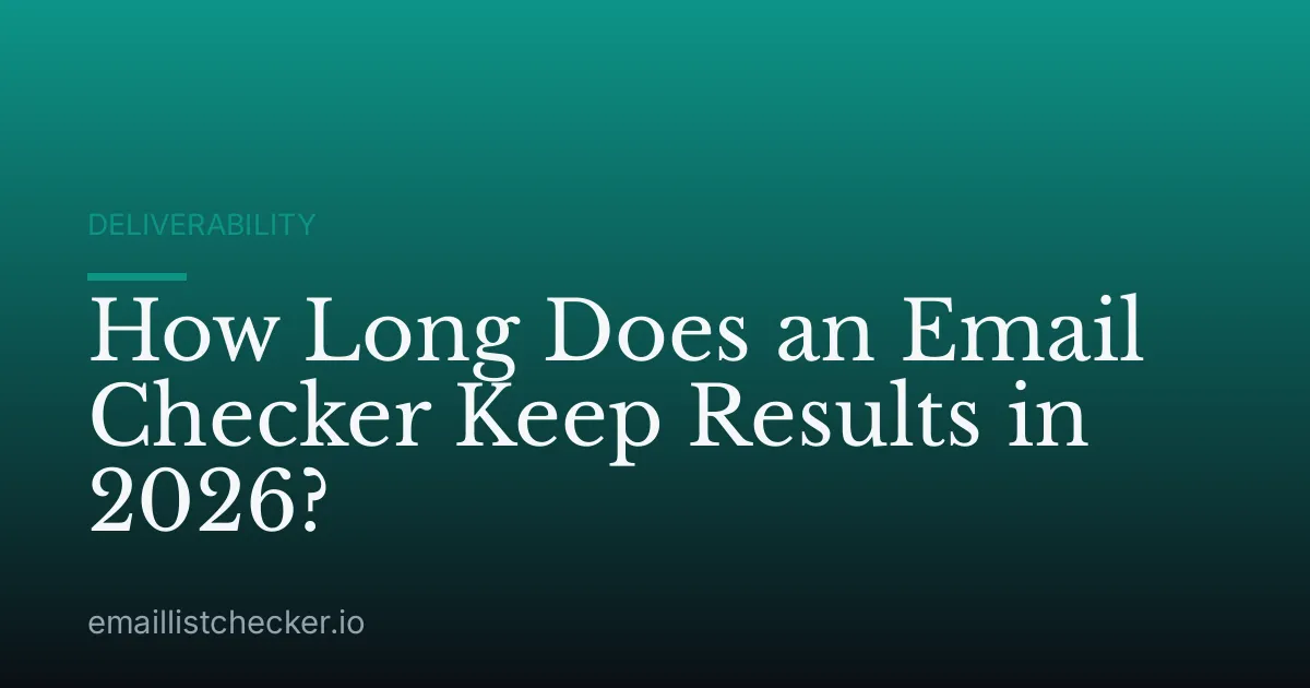 How Long Does an Email Checker Keep Results in 2026?