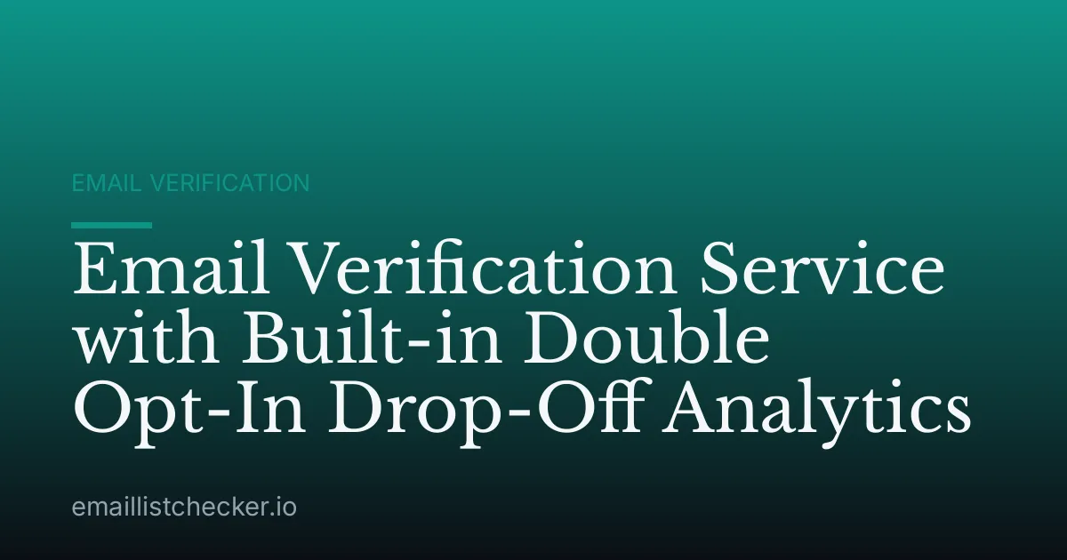 Email Verification Service with Built-in Double Opt-In Drop-Off Analytics