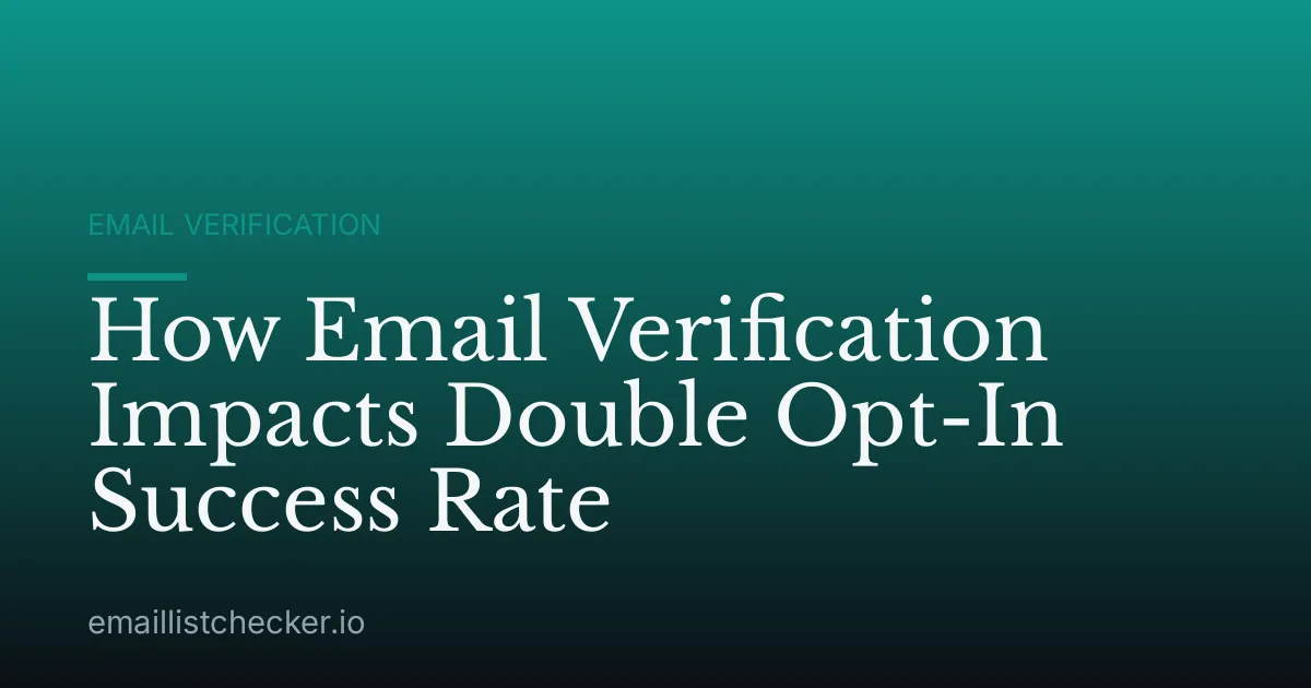 How Email Verification Impacts Double Opt-In Success Rate