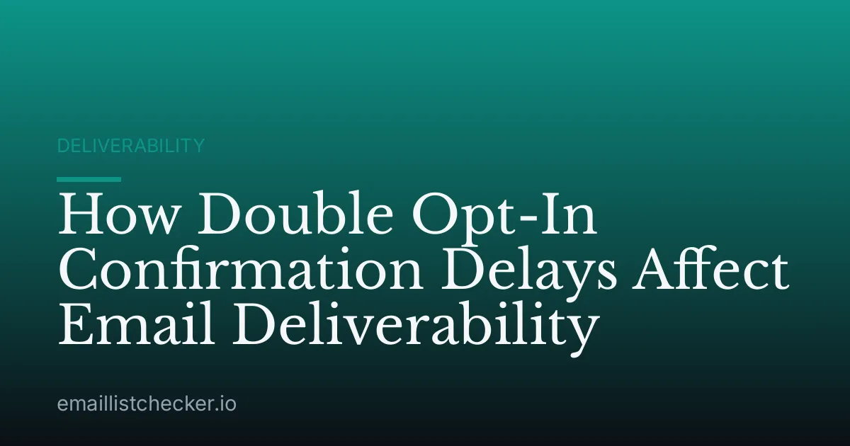 How Double Opt-In Confirmation Delays Affect Email Deliverability