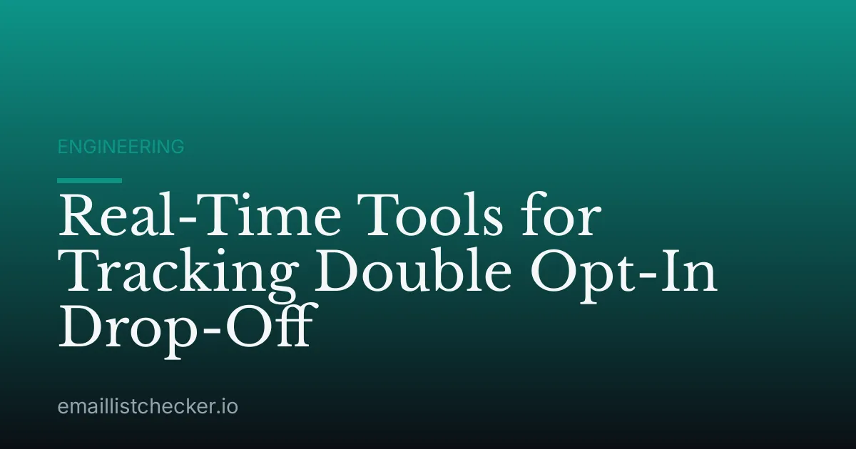 Real-Time Tools for Tracking Double Opt-In Drop-Off
